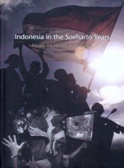 book cover of Indonesia in the Soeharto Years: Issues, Incidents and Images by John McGlynn, H.