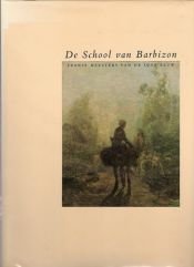 book cover of De School van Barbizon; Franse meesters van de 19e eeuw by John Sillevis