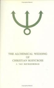 book cover of The Alchemical Wedding of Christian Rosycross by Jan van Rĳckenborgh