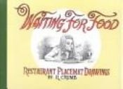 book cover of Waiting for Food : Restaurant Placemat Drawings, 1990-1995 by R. Crumb