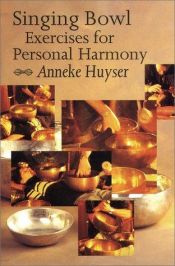 book cover of Singing Bowl Exercises for Personal Harmony by Anneke Huyser