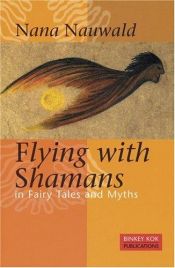 book cover of Flying With Shamans In Fairy Tales And Myths by Nana Nauwald