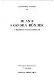 book cover of Bland franska bönder : Subjektiva reseskildringar by Юхан Аўгуст Стрындберг