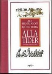 book cover of Alla tider : en världshistoria by Alf Henrikson