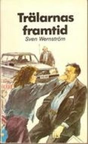 book cover of Trälarnas framtid by Sven Wernström