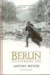 book cover of Berlin: Slutstriden 1945 by Antony Beevor