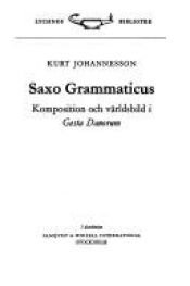 book cover of Saxo Grammaticus : komposition och världsbild i Gesta Danorum by Kurt Johannesson