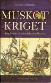 book cover of Muskotkriget : kampen om de ostindiska kryddöarna by Giles Milton