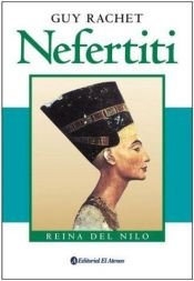 book cover of Nefertiti. Reina Del Nilo by Guy Rachet