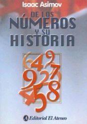 book cover of de Los Numeros y Su Historia - 6 Edicion by Isaac Asimov