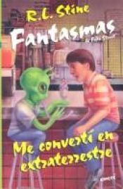 book cover of Me Converti En Extraterrestre by R. L. Stine