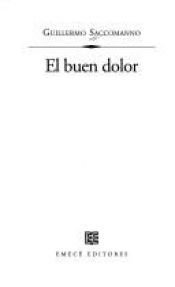 book cover of El Buen Dolor (Escritores argentinos) by Guillermo Saccomanno