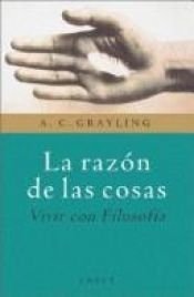 book cover of La Razon de Las Cosas by A. C. Grayling