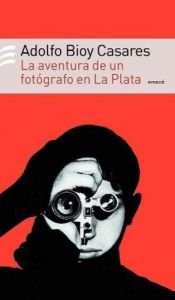 book cover of La Aventura de Un Fotografo En La Plata by Adolfo Bioy Casares