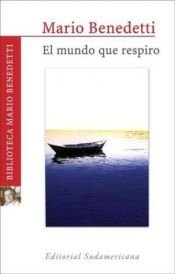 book cover of El Mundo Que Respiro by Mario Benedetti