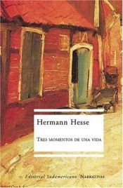 book cover of Tres momentos de una vida : (Knulp) by ஹேர்மன் ஹெசே