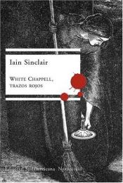 book cover of White Chappell, Trazos Rojos by Iain Sinclair