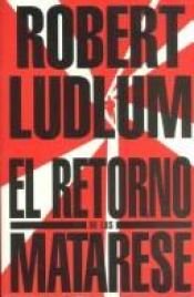 book cover of El Retorno de Los Matarese by רוברט לדלום