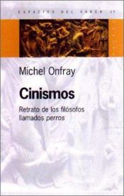 book cover of Cinismos: Retrato De Los Filósofos Llamados Perros by Michel Onfray