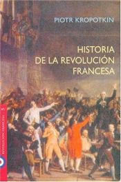 book cover of La Historia de La Revolucion Francesa by Piotr Kropotkin