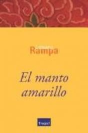 book cover of El manto amarillo by Лобсанґ Рампа