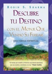 book cover of Descubre Tu Destino: Con el Monje Que Vendio su Ferrari by Robin S. Sharma