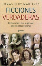 book cover of Ficciones verdaderas : hechos reales que inspiraron grandes obras literarias by Tomas Eloy Martinez