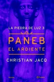 book cover of Pedra de llum 3, La - Paneb l'Ardent by Christian Jacq