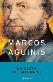 book cover of La Gesta del Marrano by Aguinis Marcos