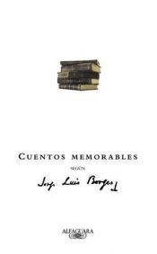 book cover of Cuentos memorables segun Borges (Extra Alfaguara) (Extra Alfaguara) by 호르헤 루이스 보르헤스