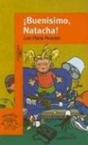 book cover of Buenisimo, Natacha! (Alfaguara Infantil) by Luis Maria Pescetti