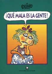 book cover of Que Mala Es La Gente by Quino