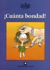 book cover of ¡Cuánta bondad! by Quino