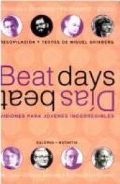 book cover of Beat Days Dias Beat by Miguel Grinberg