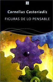 book cover of Figuras De Lo Pensable: Las Encrucijadas Del Laberinto VI by Cornelius Castoriadis