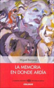 book cover of La Memoria En Donde Ardia by Miguel Bonasso