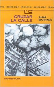 book cover of Cruzar LA Calle by Alma Maritano