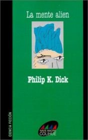 book cover of La Mente Alien by Philip K. Dick