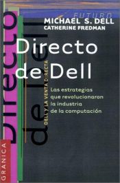 book cover of Directo De Dell: Estrategias Que Revolucionaron LA Industria De LA Computacion by Catherine Fredman|Michael Dell