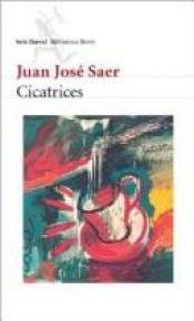 book cover of Cicatrices by Juan José Saer