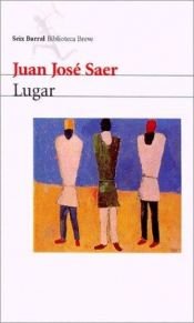 book cover of Lugar (Coleccion Escritura de Hoy) by Juan José Saer