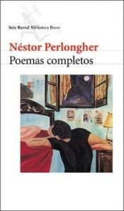 book cover of Poemas Completos by Néstor Osvaldo Perlongher