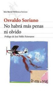 book cover of No Habrá Más Penas Ni Olvidos by Osvaldo Soriano