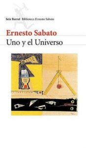 book cover of Uno y El Universo (Seix Barral Biblioteca Breve) by Ερνέστο Σάμπατο