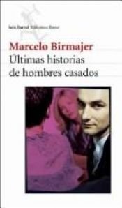 book cover of Ultimas Historias De Hombres Casados (Biblioteca Breve) by Marcelo Birmajer