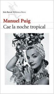 book cover of Cae la noche tropical by Manuel Puig