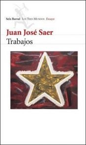 book cover of Trabajos (Los Tres Mundos) by Juan José Saer