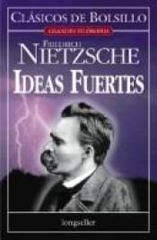 book cover of Ideas Fuertes by פרידריך ניטשה
