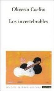 book cover of Los invertebrables by Oliverio Coelho