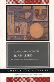 book cover of El astillero by Juan Carlos Onetti